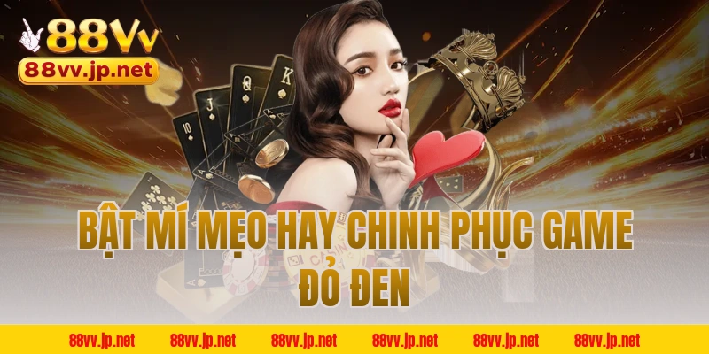 Bật mí mẹo hay chinh phục game đỏ đen