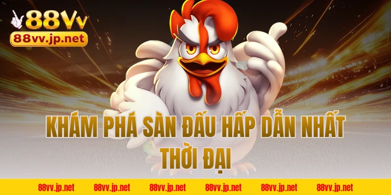 Khám phá sàn đấu hấp dẫn nhất thời đại