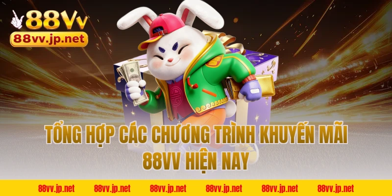 Tổng hợp các chương trình khuyến mãi 88VV hiện nay
